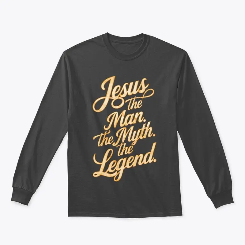 Jesus: The Man. The Myth. The Legend. 